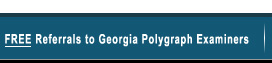 Free Referrals to Georgia Polygraph Examiners